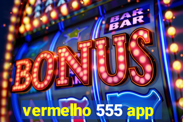 vermelho 555 app