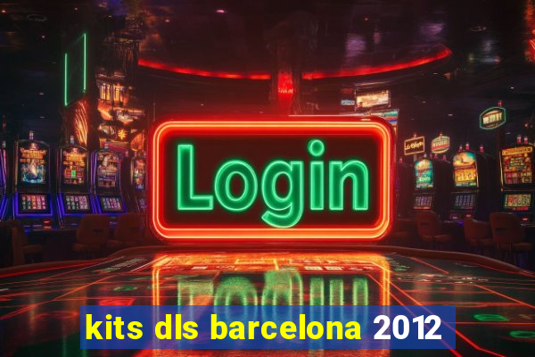 kits dls barcelona 2012