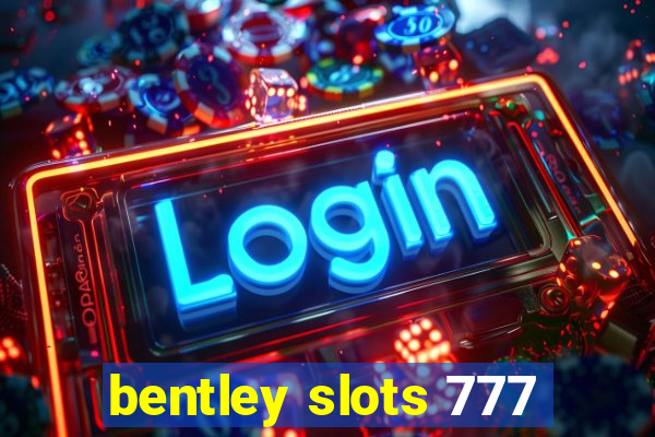 bentley slots 777