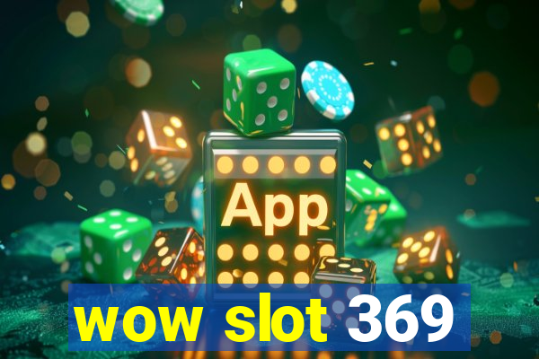 wow slot 369