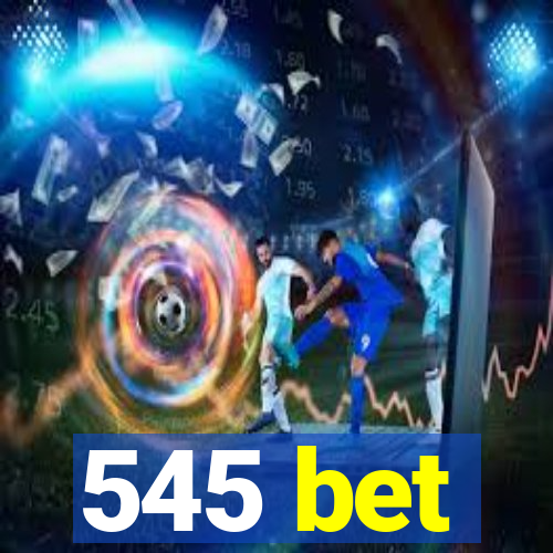 545 bet