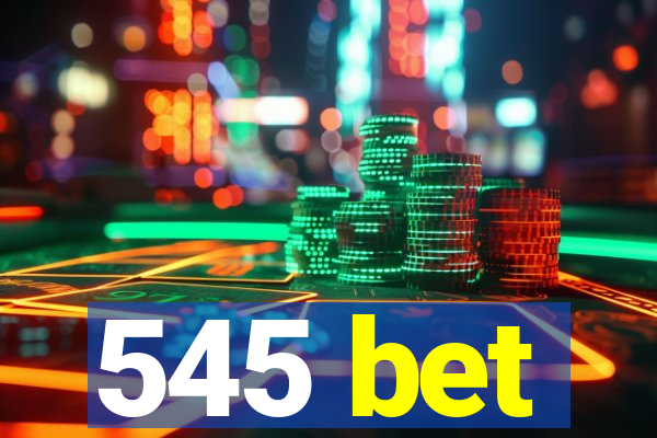 545 bet