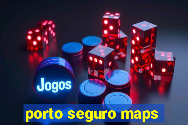 porto seguro maps