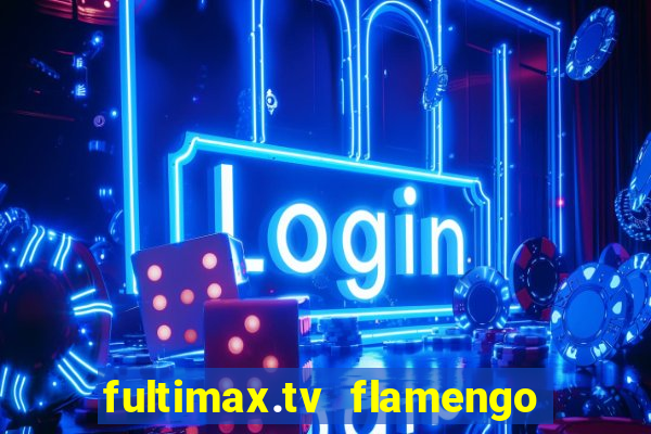 fultimax.tv flamengo ao vivo