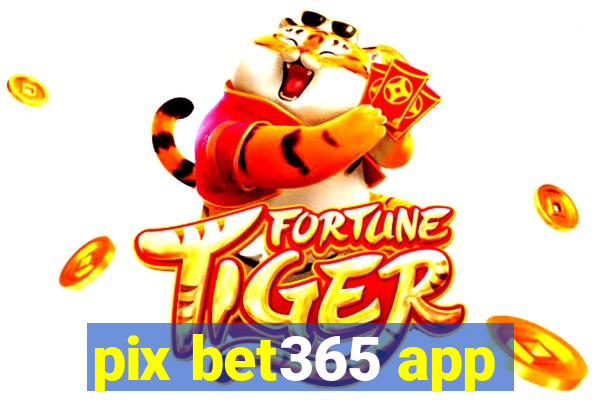 pix bet365 app