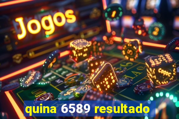 quina 6589 resultado