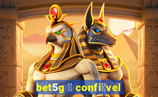 bet5g 茅 confi谩vel