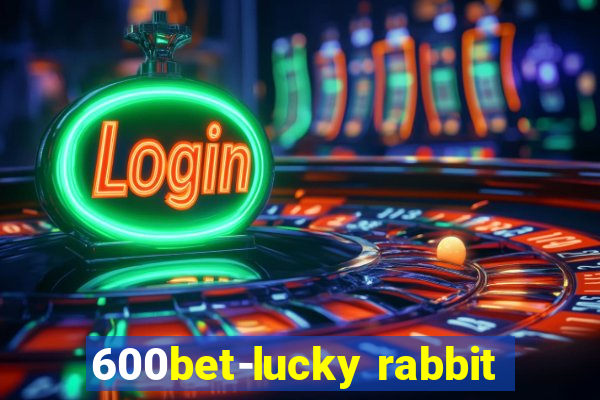 600bet-lucky rabbit