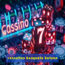 ressaltos basquete betano