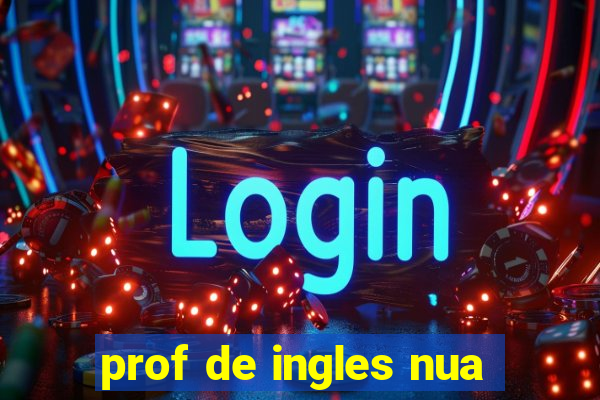 prof de ingles nua