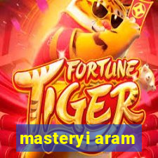 masteryi aram