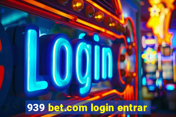 939 bet.com login entrar