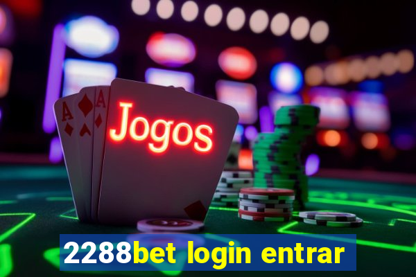 2288bet login entrar