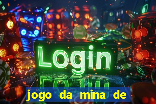 jogo da mina de ganhar dinheiro