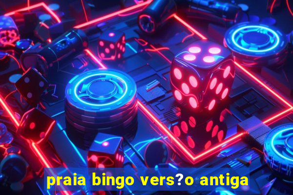 praia bingo vers?o antiga