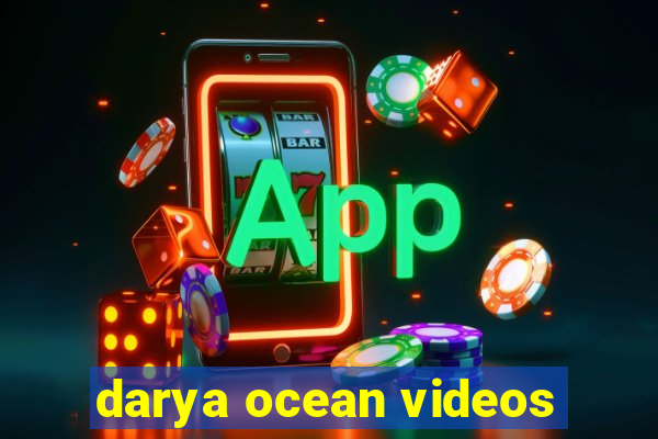 darya ocean videos