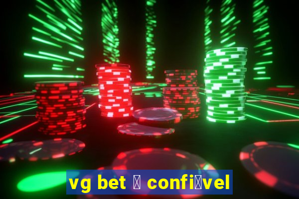 vg bet 茅 confi谩vel