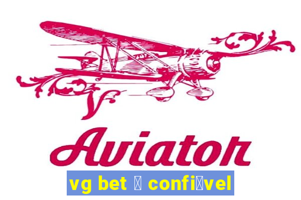 vg bet 茅 confi谩vel