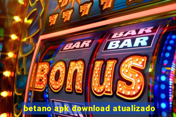 betano apk download atualizado