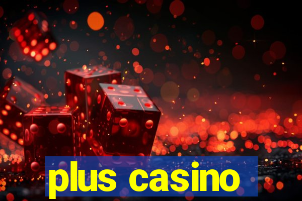 plus casino