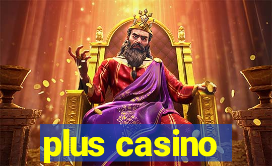 plus casino