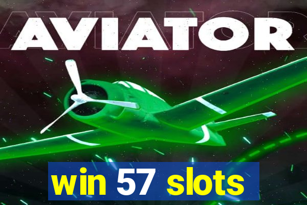 win 57 slots