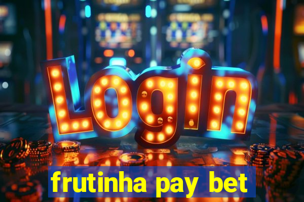 frutinha pay bet