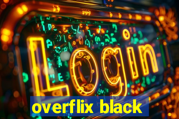 overflix black