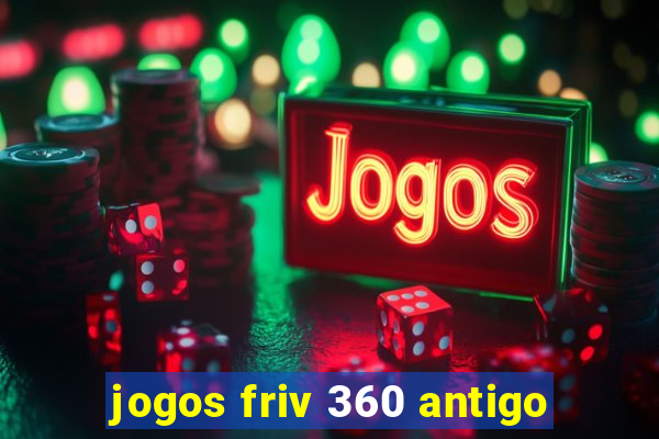 jogos friv 360 antigo