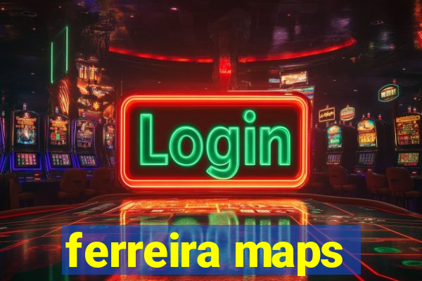 ferreira maps