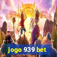 jogo 939 bet