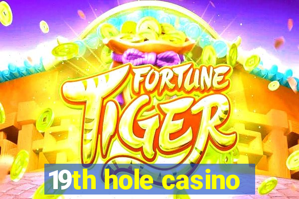 19th hole casino