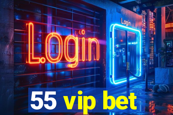 55 vip bet