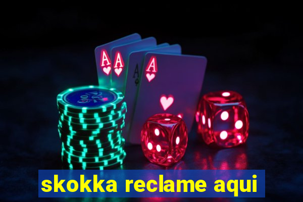 skokka reclame aqui