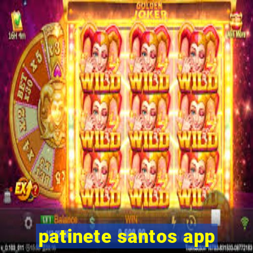 patinete santos app