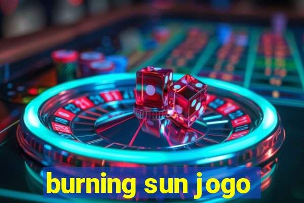 burning sun jogo