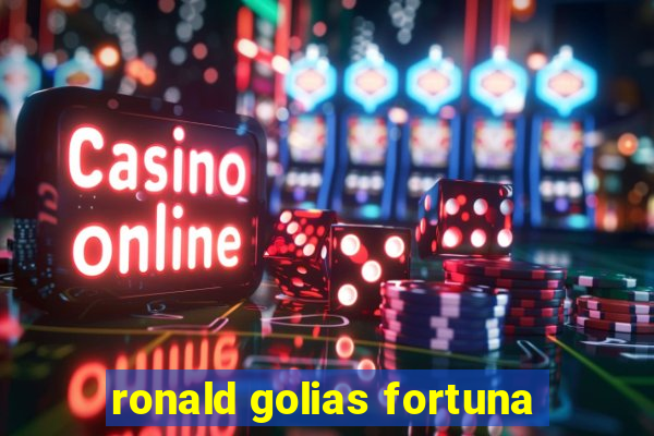 ronald golias fortuna