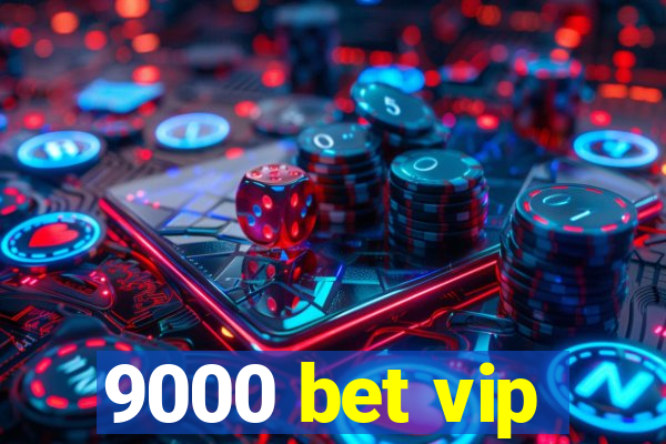 9000 bet vip