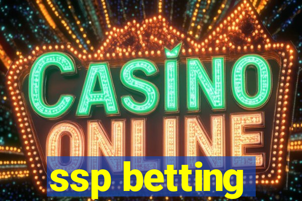 ssp betting