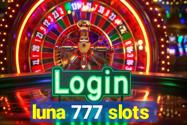 luna 777 slots