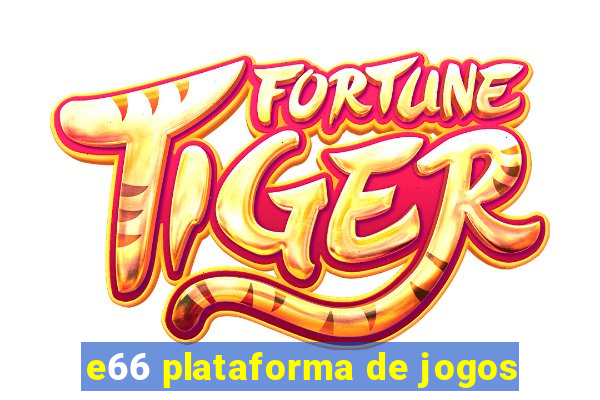 e66 plataforma de jogos