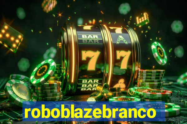 roboblazebranco