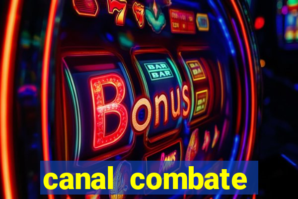 canal combate multicanais ao vivo