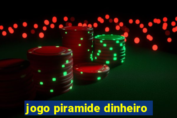 jogo piramide dinheiro