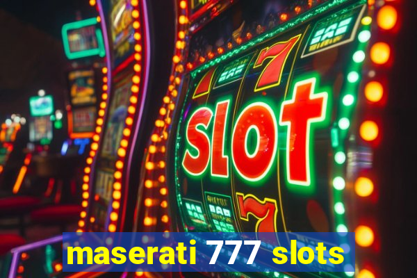 maserati 777 slots