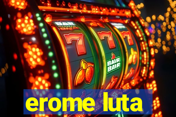 erome luta