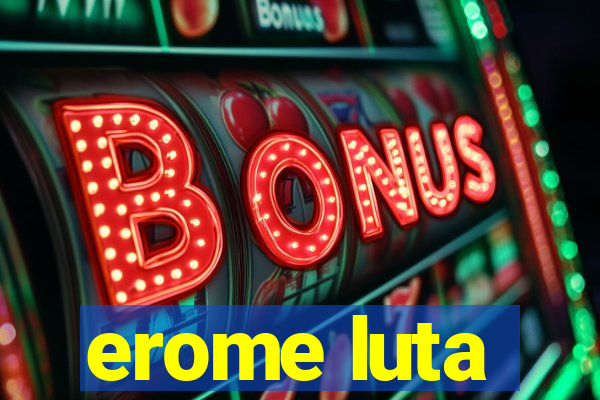 erome luta