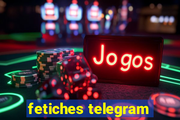 fetiches telegram