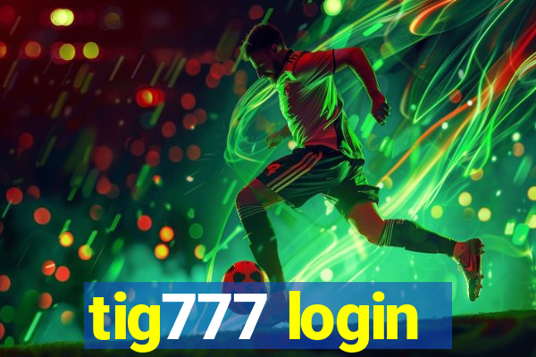 tig777 login