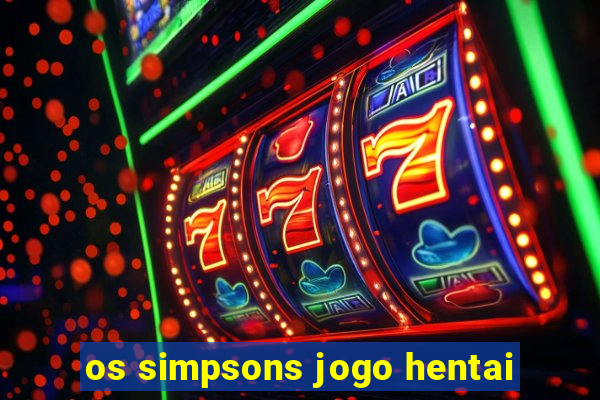 os simpsons jogo hentai